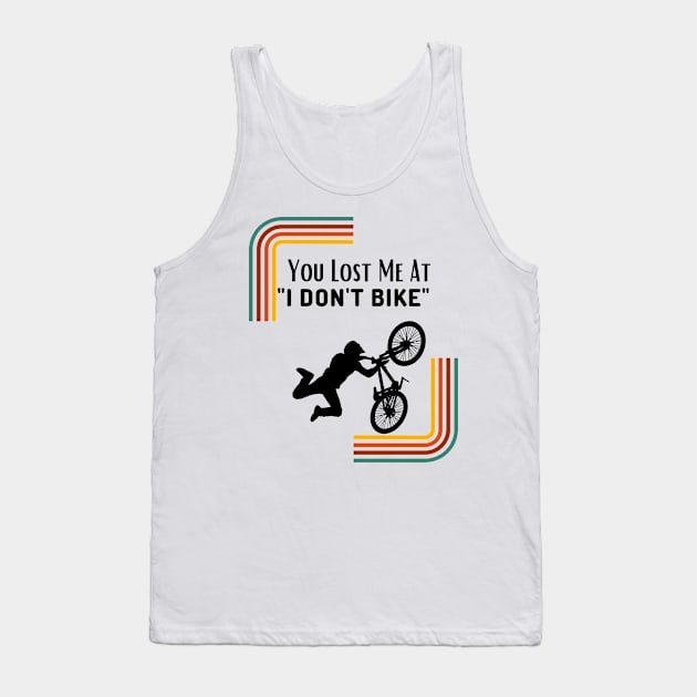 You Lost Me At I Don't Bike Funny Mountbiking Quote Tank Top by Grun illustration 